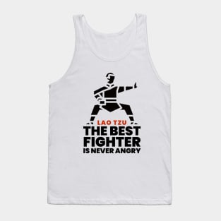 The best fighter is never angry - Lao Tzu Tank Top